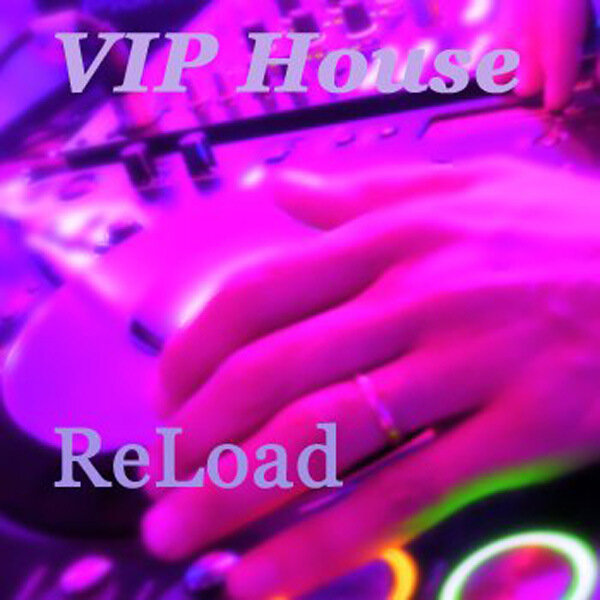 VIP HOUSE - ReLoad