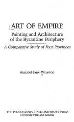 КнигаWharton A.J. Art of Empire. Painting and Architecture of the Byzantine periphery